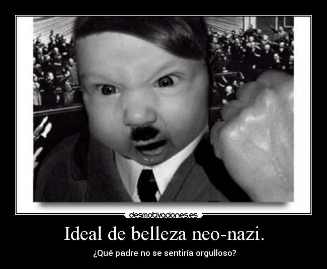 Ideal de belleza neo-nazi. - ¿Qué padre no se sentiría orgulloso?