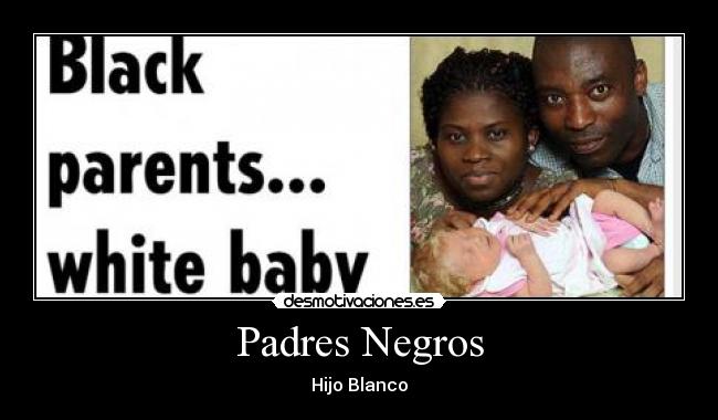 Padres Negros - Hijo Blanco