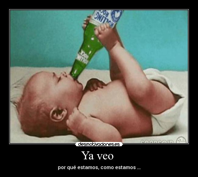 Ya veo - por qué estamos, como estamos ...