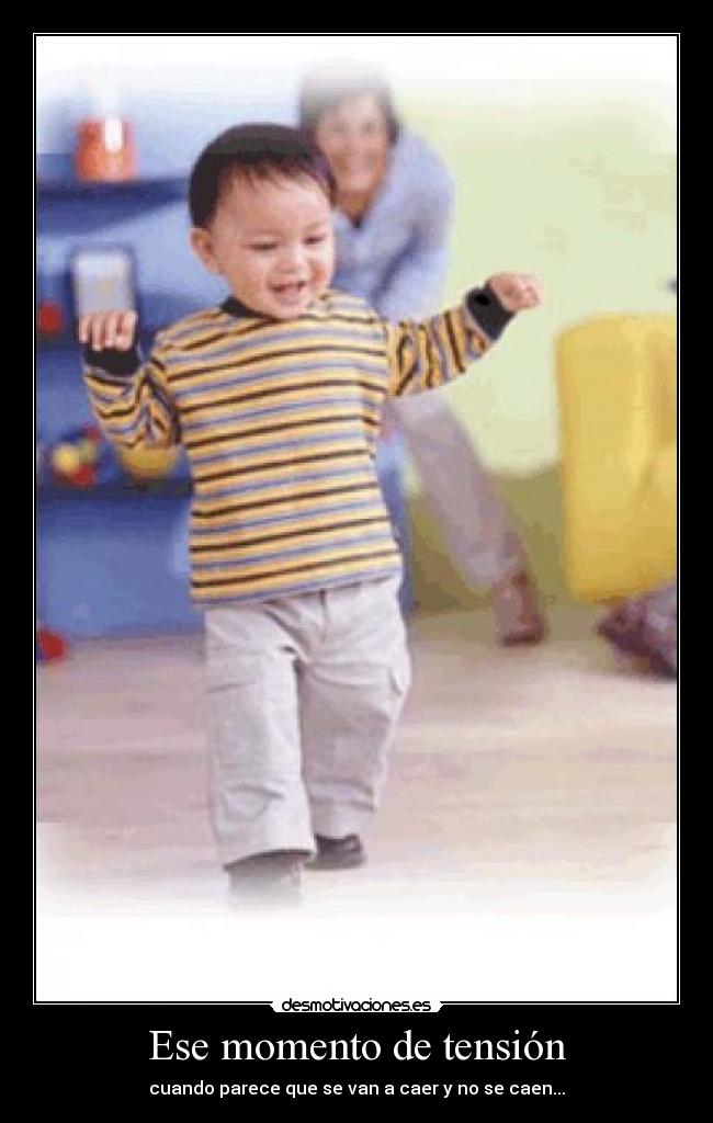 Ese momento de tensión - cuando parece que se van a caer y no se caen...