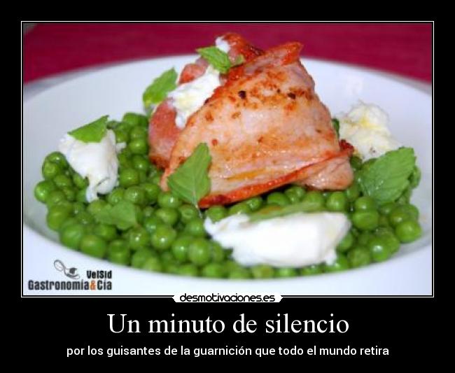 Un minuto de silencio - por los guisantes de la guarnición que todo el mundo retira