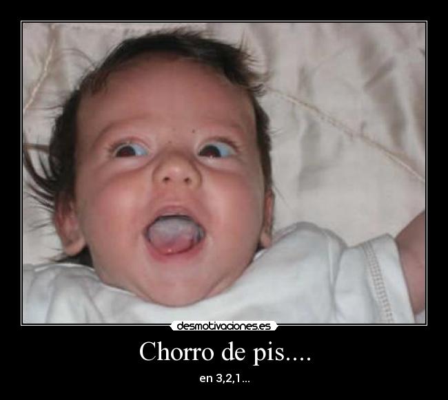 Chorro de pis.... - 