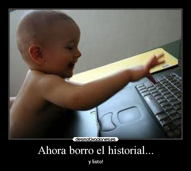 Ahora borro el historial... - 