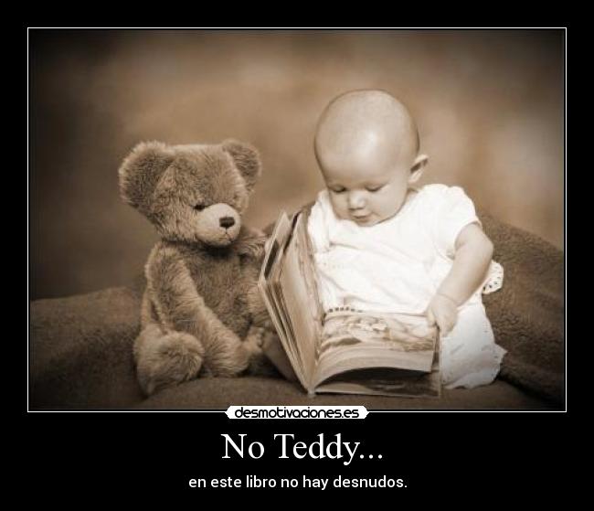  No Teddy... - en este libro no hay desnudos.