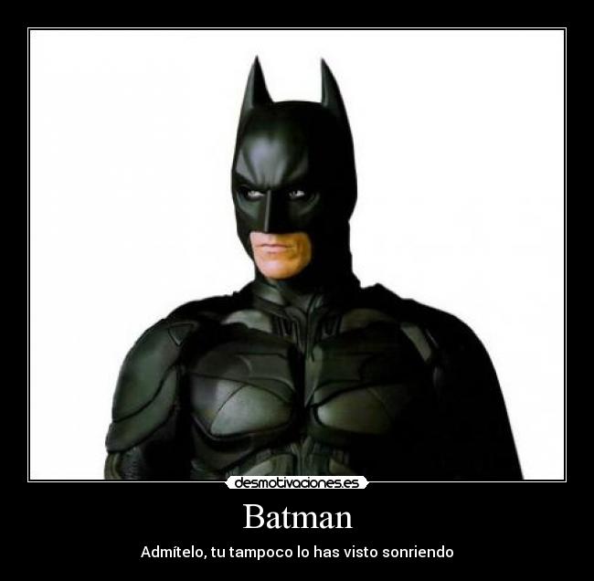Batman - Admítelo, tu tampoco lo has visto sonriendo