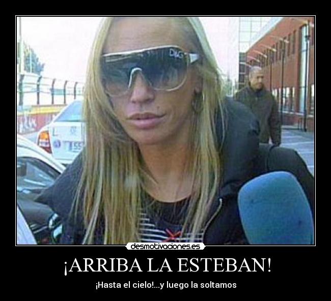 ¡ARRIBA LA ESTEBAN! -