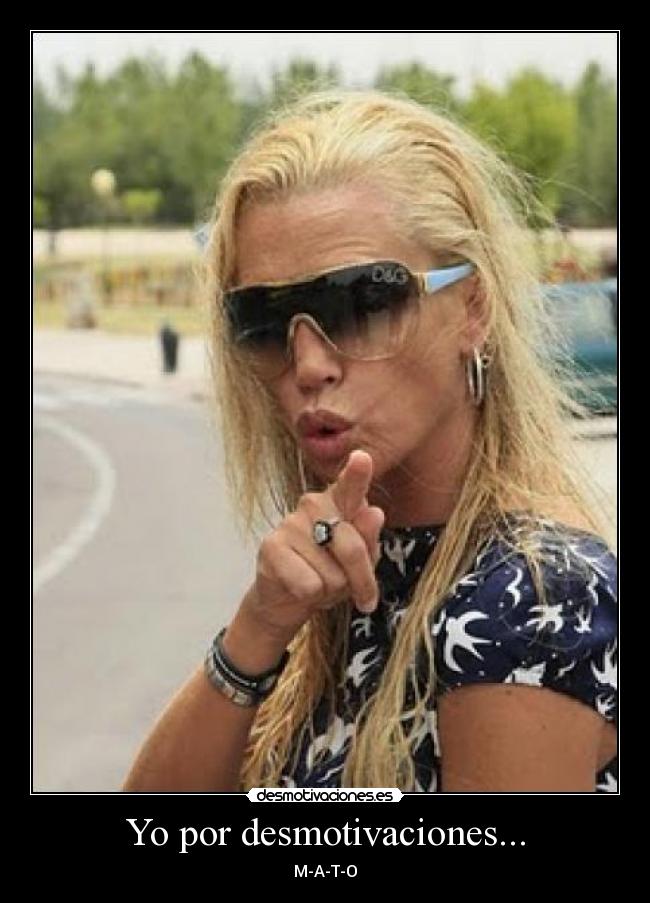 Yo por desmotivaciones... -