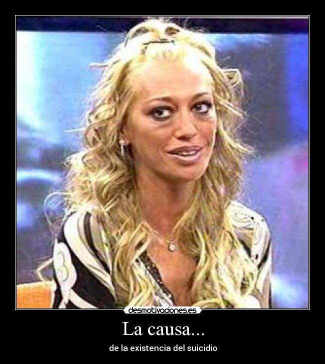 La causa... - de la existencia del suicidio