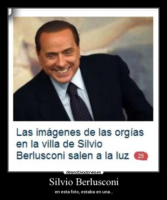 Silvio Berlusconi - en esta foto, estaba en una...