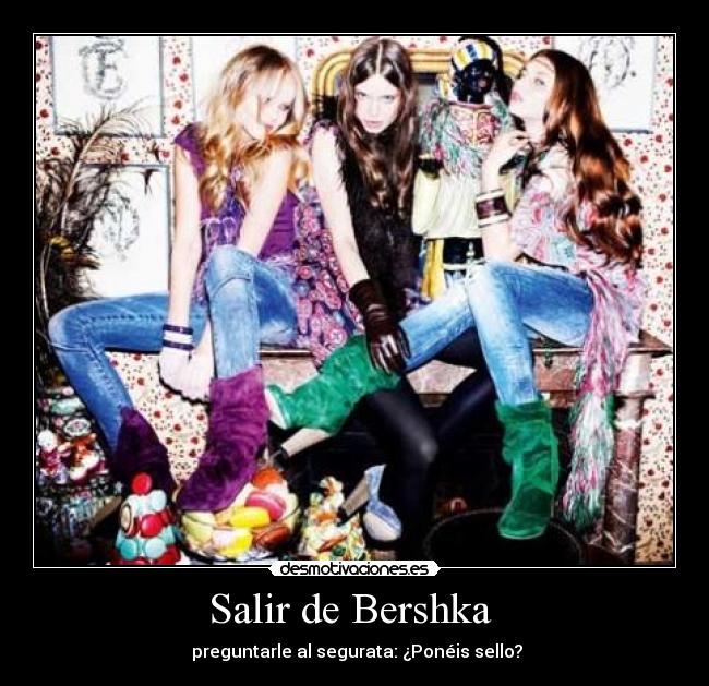 carteles salir del bershka preguntarle segurata poneis sello desmotivaciones