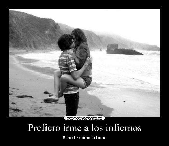 Prefiero irme a los infiernos -