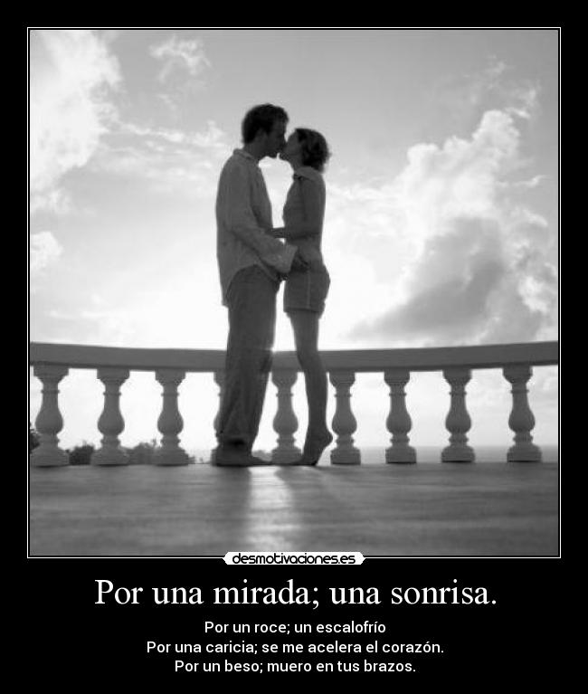 Por una mirada; una sonrisa. - 