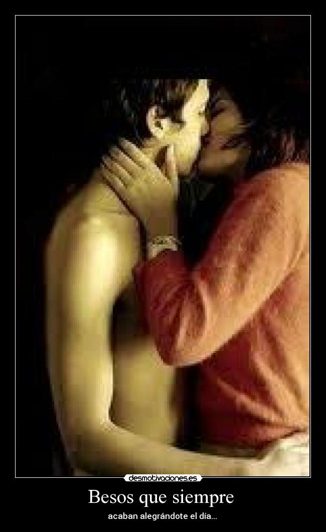 Besos que siempre  - acaban alegrándote el día... 