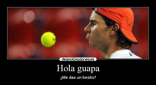 carteles pelota tenis beso hola guapa desmotivaciones