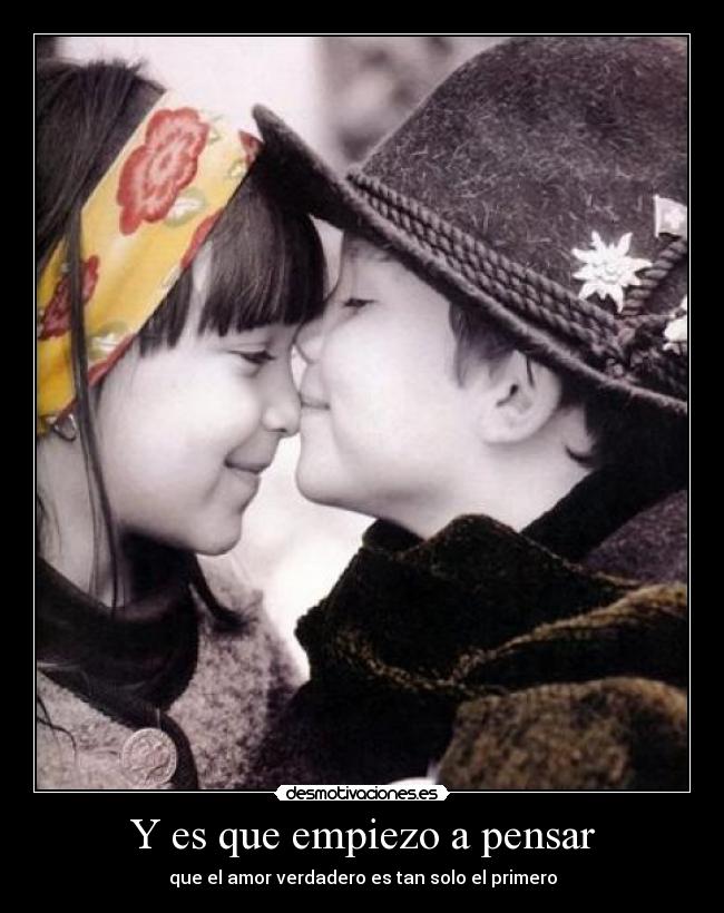 Y es que empiezo a pensar -