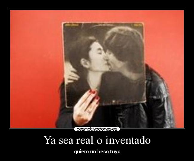 Ya sea real o inventado -