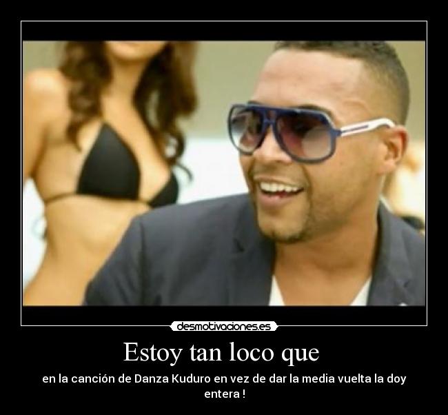 Estoy tan loco que  - 