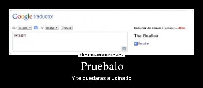 Pruebalo - Y te quedaras alucinado