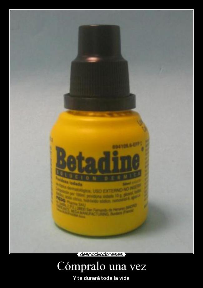 Cómpralo una vez - Y te durará toda la vida