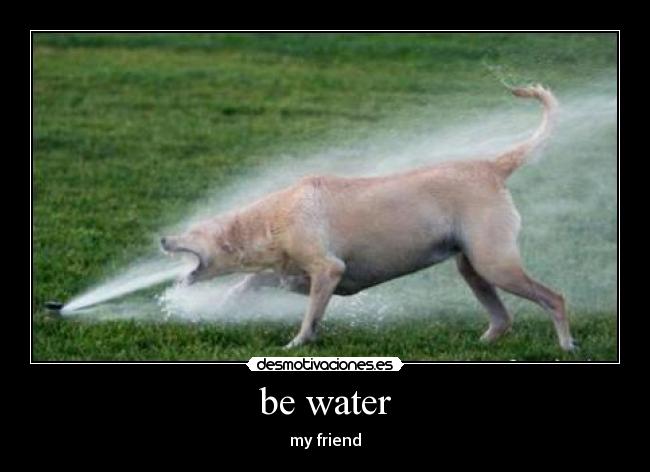 be water - 