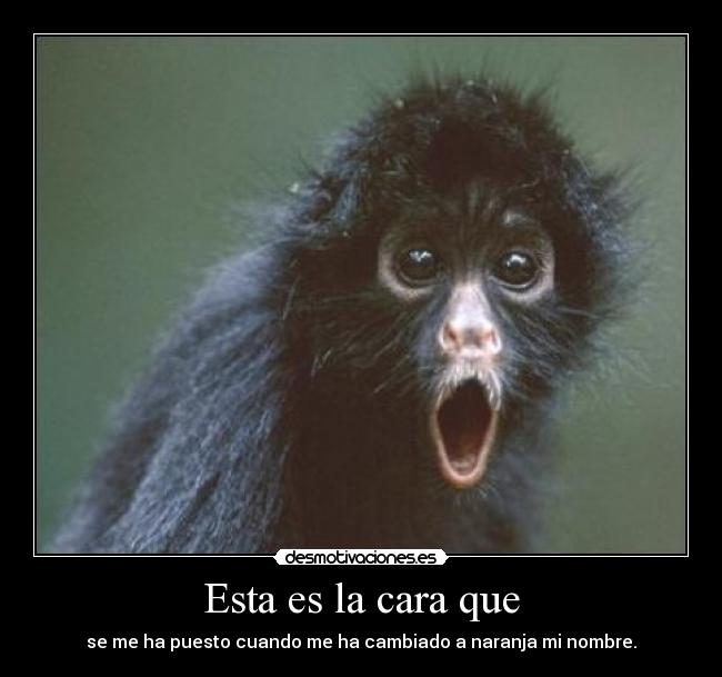 Esta es la cara que -