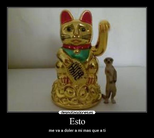Esto - me va a doler a mi mas que a ti