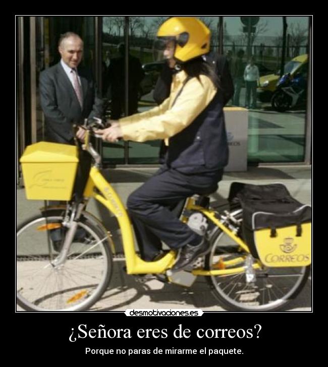 ¿Señora eres de correos? - Porque no paras de mirarme el paquete.