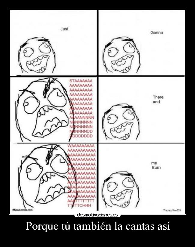 Porque tú también la cantas así -