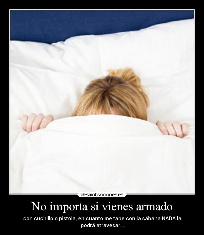 No importa si vienes armado - 