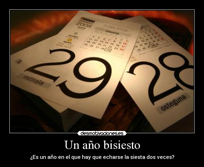 Un año bisiesto - ¿Es un año en el que hay que echarse la siesta dos veces?