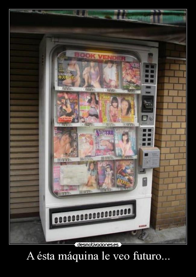 A ésta máquina le veo futuro... -
