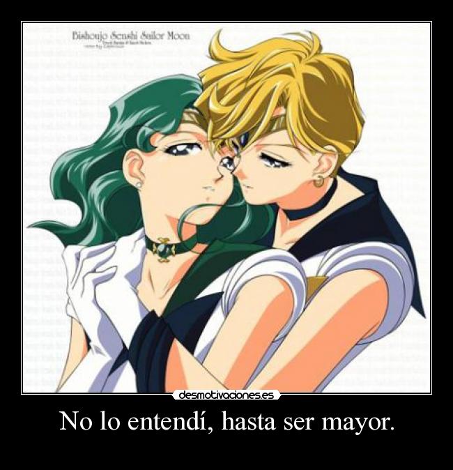 No lo entendí, hasta ser mayor. -