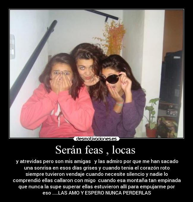 Serán feas , locas  - 