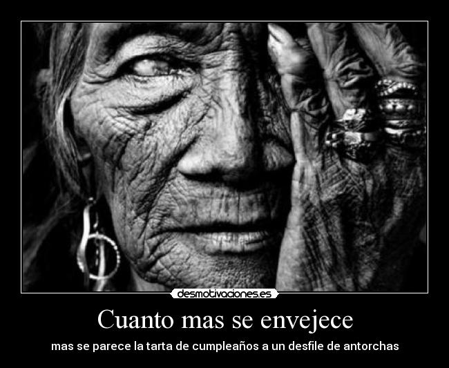 Cuanto mas se envejece -