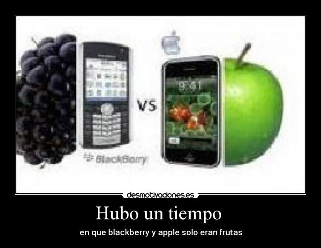 Hubo un tiempo - en que blackberry y apple solo eran frutas
