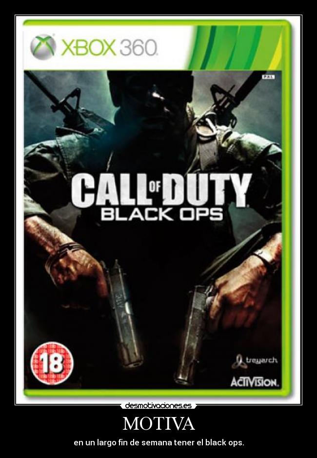MOTIVA - en un largo fin de semana tener el black ops.