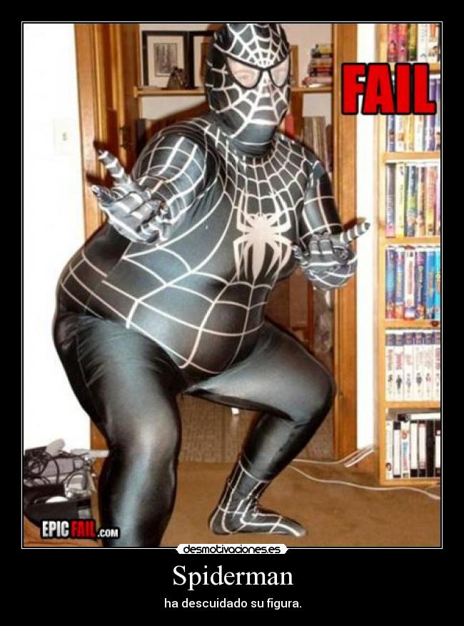 Spiderman - ha descuidado su figura.