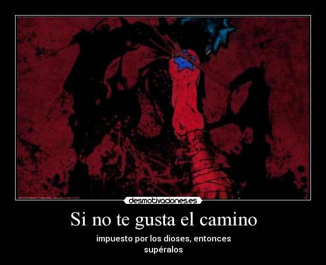 Si no te gusta el camino -