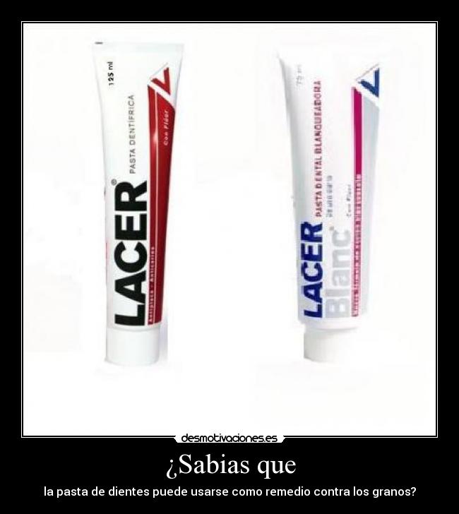 ¿Sabias que - la pasta de dientes puede usarse como remedio contra los granos?