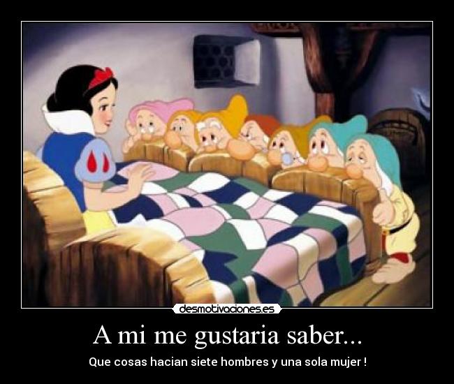 A mi me gustaria saber... - 