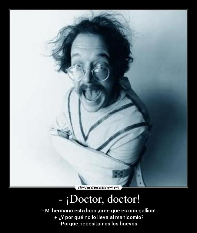 - ¡Doctor, doctor! -