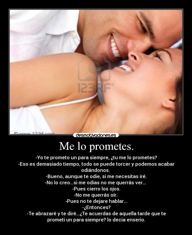 Me lo prometes. -