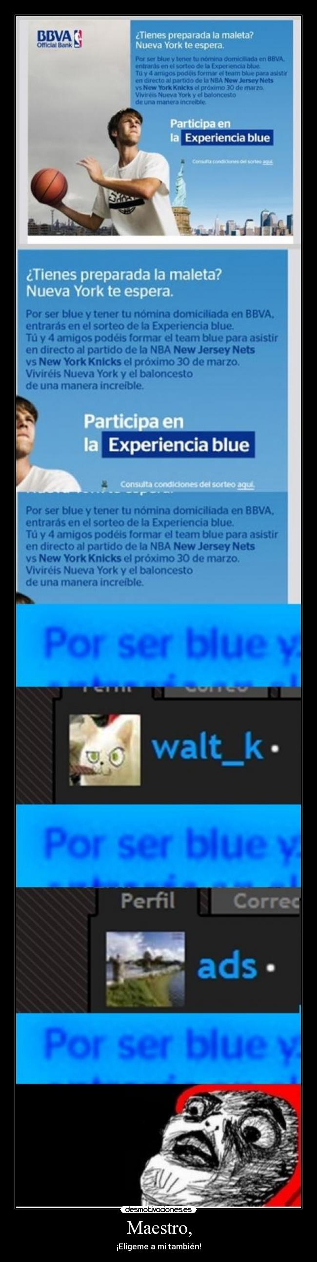 Maestro, - ¡Eligeme a mi también!