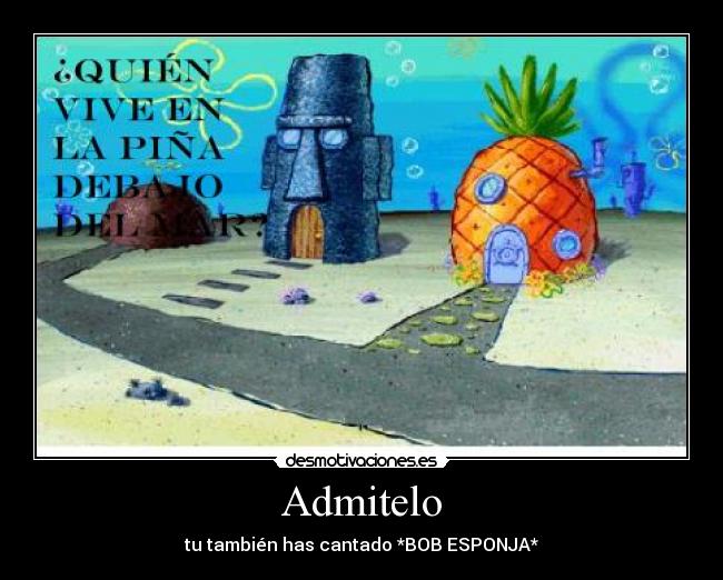 Admitelo - tu también has cantado *BOB ESPONJA*