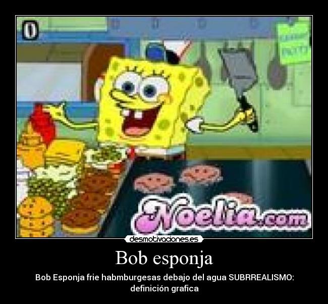 Bob esponja - Bob Esponja frie habmburgesas debajo del agua SUBRREALISMO: definición grafica