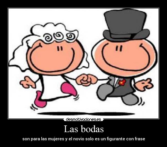 Las bodas - son para las mujeres y el novio solo es un figurante con frase