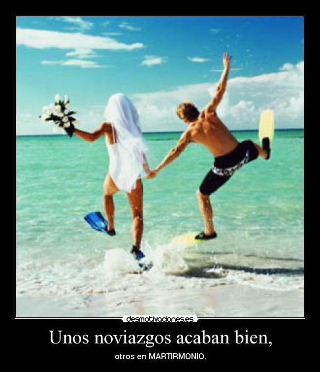 Unos noviazgos acaban bien, -