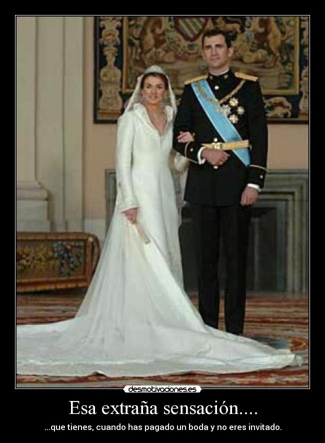 Esa extraña sensación.... - ...que tienes, cuando has pagado un boda y no eres invitado.