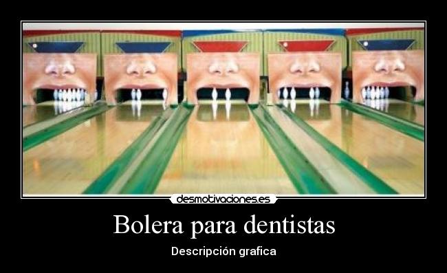 Bolera para dentistas -