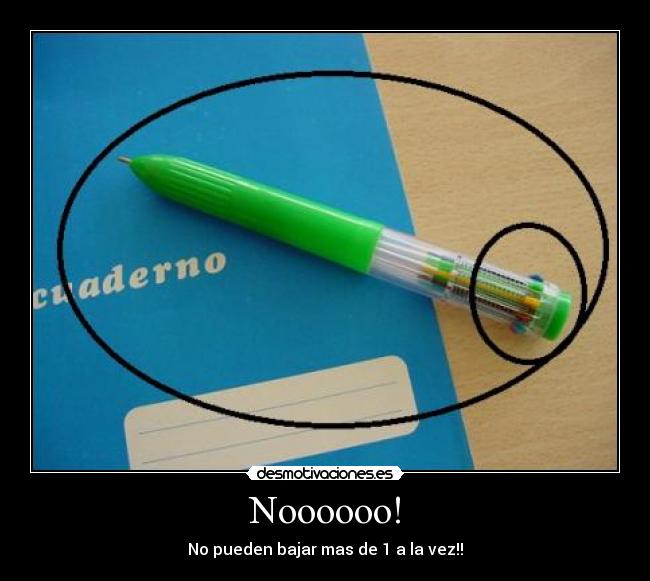 Noooooo! - No pueden bajar mas de 1 a la vez!!